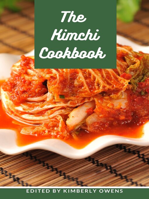 Title details for THE KIMCHI COOKBOOK by Kimberly Owens - Available